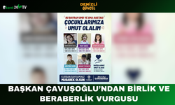 Başkan Çavuşoğlu’ndan Birlik ve Beraberlik Vurgusu