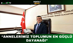 “Annelerimiz Toplumun En Güçlü Dayanağı”