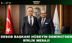 DESOB Başkanı Hüseyin Demirci’den Birlik Mesajı