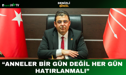 “Anneler Bir Gün Değil Her Gün Hatırlanmalı”