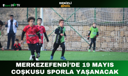 Merkezefendi’de 19 Mayıs Coşkusu Sporla Yaşanacak