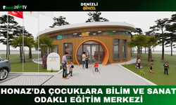 Honaz’da Çocuklara Bilim ve Sanat Odaklı Eğitim Merkezi