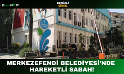 Merkezefendi Belediyesi'nde Hareketli Sabah!