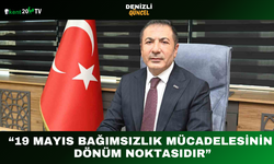 “19 Mayıs Bağımsızlık Mücadelesinin Dönüm Noktasıdır”