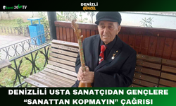 Denizlili Usta Sanatçıdan Gençlere “Sanattan Kopmayın” Çağrısı