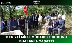 Denizli Milli Mücadele Ruhunu Dualarla Yaşattı