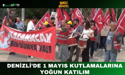 Denizli’de 1 Mayıs kutlamalarına yoğun katılım