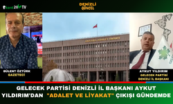 Gelecek Partisi Denizli İl Başkanı Aykut Yıldırım'dan  "Adalet ve Liyakat" Çıkışı Gündemde