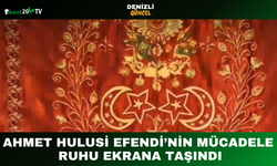 Ahmet Hulusi Efendi’nin Mücadele Ruhu Ekrana Taşındı