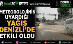 Meteorolojinin Uyardığı Yağış Denizli’de Etkili Oldu