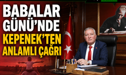 Babalar Günü’nde Kepenek’ten Anlamlı Çağrı