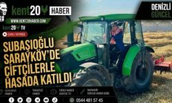 Subaşıoğlu Sarayköy’de Çiftçilerle Hasada Katıldı
