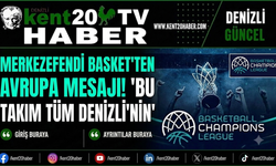 Merkezefendi Basket'ten Avrupa Mesajı! "Bu Takım Tüm Denizli'nin"