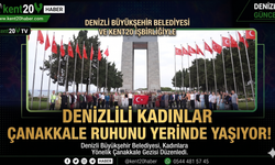 Denizlili Kadınlar Çanakkale Ruhunu Yerinde Yaşıyor!