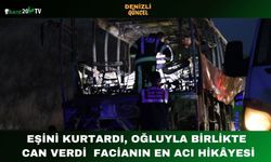 Eşini Kurtardı, Oğluyla Birlikte Can Verdi Facianın En Acı Hikâyesi