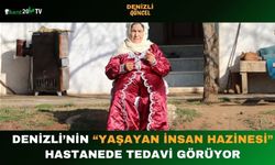 Denizli’nin “Yaşayan İnsan Hazinesi” Hastanede Tedavi Görüyor