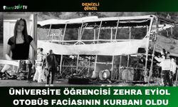 Üniversite Öğrencisi Zehra Eyiol Otobüs Faciasının Kurbanı Oldu