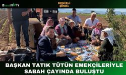 Başkan Tatık Tütün Emekçileriyle Sabah Çayında Buluştu
