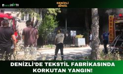 Denizli’de Tekstil Fabrikasında Korkutan Yangın!