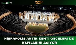 Hierapolis Antik Kenti Geceleri de Kapılarını Açıyor