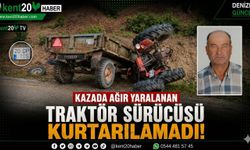 TRAKTÖR SÜRÜCÜSÜ KURTARILAMADI
