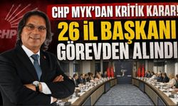 CHP MYK'DAN KRİTİK KARAR! 26 İL BAŞKANI GÖREVDEN ALINDI