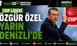 CHP LİDERİ ÖZGÜR ÖZEL YARIN DENİZLİ’DE