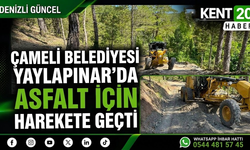 Çameli Belediyesi Yaylapınar’da Asfalt İçin Harekete Geçti