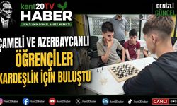 Çameli ve Azerbaycanlı Öğrenciler Kardeşlik İçin Buluştu!