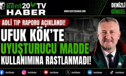 “Adli Tıp Raporu Açıklandı: Ufuk Kök’te Uyuşturucu Madde Kullanımına Rastlanmadı”