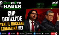 CHP Denizli'de Yeni İl Başkanı Atamasına Ret