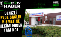 Denizli Evde Sağlık Hizmetine Hekimlerden Tam Not