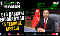 DTO Başkanı Erdoğan'dan 15 Temmuz Mesajı