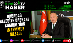 Babadağ Belediye Başkanı Kumral’dan 15 Temmuz Mesajı