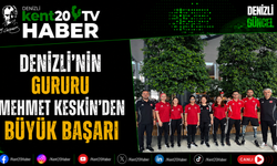 Denizli'nin Gururu Mehmet Keskin'den Büyük Başarı