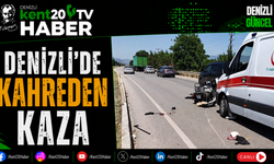 Denizli'de Kahreden Kaza