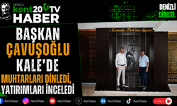 Başkan Çavuşoğlu Kale'de Muhtarları Dinledi, Yatırımları İnceledi