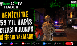 Denizli'de 53 Yıl Hapis Cezası Bulunan İki Firari Yakalandı
