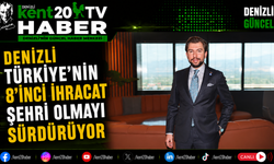 Denizli Türkiye'nin 8'inci İhracat Şehri Olmayı Sürdürüyor