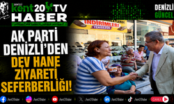 AK Parti Denizli’den Dev Hane Ziyareti Seferberliği!