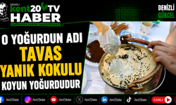 "O YOĞURDUN ADI TAVAS YANIK KOKULU KOYUN YOĞURDUDUR"