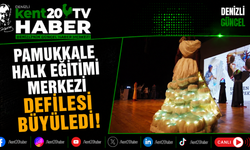 Pamukkale Halk Eğitimi Merkezi Defilesi Büyüledi!