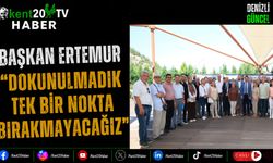 Başkan Ertemur "Dokunulmadık Tek Bir Nokta Bırakmayacağız"