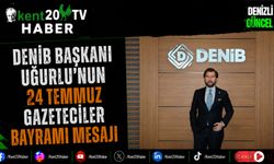 DENİB Başkanı Uğurlu'nun 24 Temmuz Gazeteciler Bayramı Mesajı
