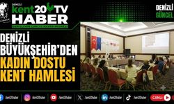 Denizli Büyükşehir’den Kadın Dostu Kent Hamlesi