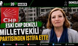ESKİ CHP DENİZLİ MİLLETVEKİLİ PARTİSİNDEN İSTİFA ETTİ !