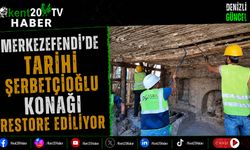 Merkezefendi'de Tarihi Şerbetçioğlu Konağı Restore Ediliyor