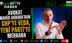 Avukat Mahir Akbaba'dan CHP'ye Veda, Yeni Parti'ye Merhaba
