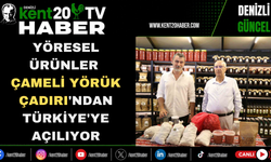 Yöresel Ürünler Çameli Yörük Çadırı'ndan Türkiye'ye Açılıyor