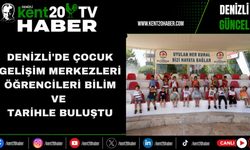 Denizli'de çocuk gelişim merkezleri öğrencileri bilim ve tarihle buluştu